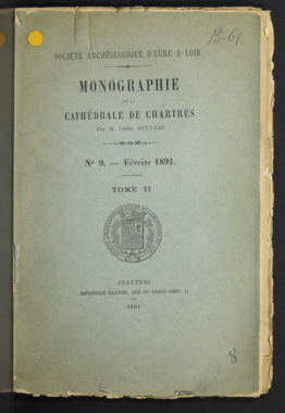 C.4.008. "Monographie de la cathédrale de Chartres", Société archéologique d'Eure-et-Loir, n°9, février 1891, tome II, BULTEAU (Abbé) la vignette