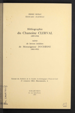 C.4.012. "Bibliographie du Chanoine Clerval (1859-1918) suivie de lettres inédites de Monseigneur Duchesne (1843-1922)", BIZEAU Pierre et JEAUNEAU Edouard la vignette
