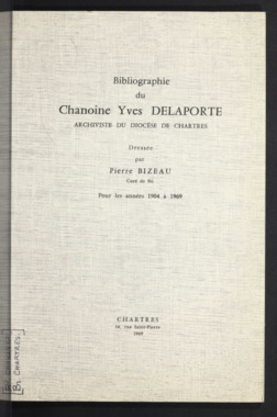 C.4.013. "Bibliographie du Chanoine Yves Delaporte, archiviste du diocèse de Chartres", BIZEAU Pierre la vignette