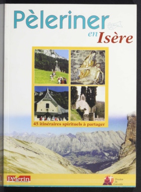 E.3.009. "Pèleriner en Isère, 45 itinéraires spirituels à partager", Pastorale des Réalités du Tourisme et des Loisirs la vignette