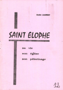 K.3.012. "Saint Elophe, sa vie, son église, son pèlerinage", LAURENT André la vignette